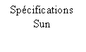 Zone de Texte: Sp�cifications
Sun
